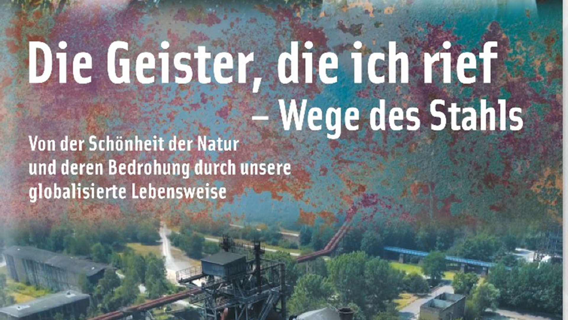Die Geister, die ich rief - Wege des Stahls