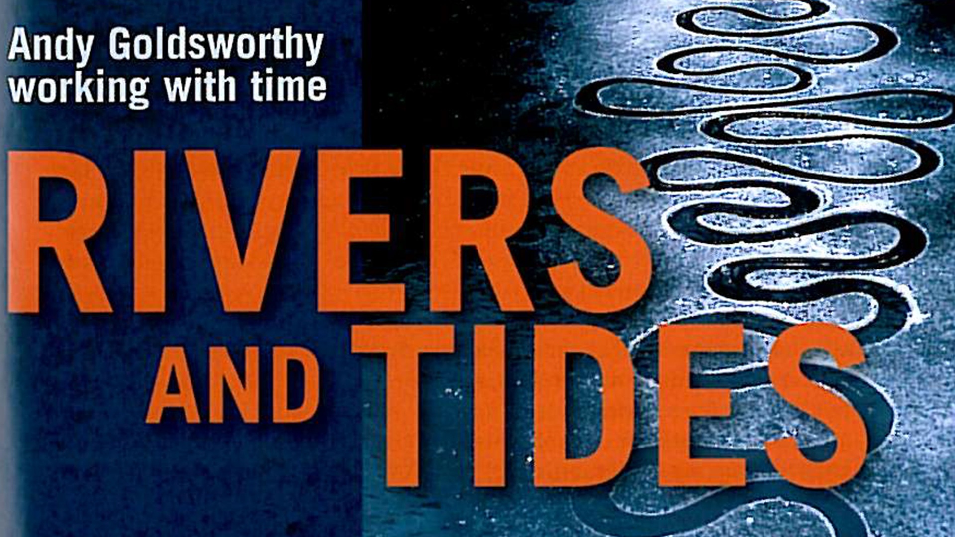 RIVERS AND TIDES: Andy Goldsworthy working with time